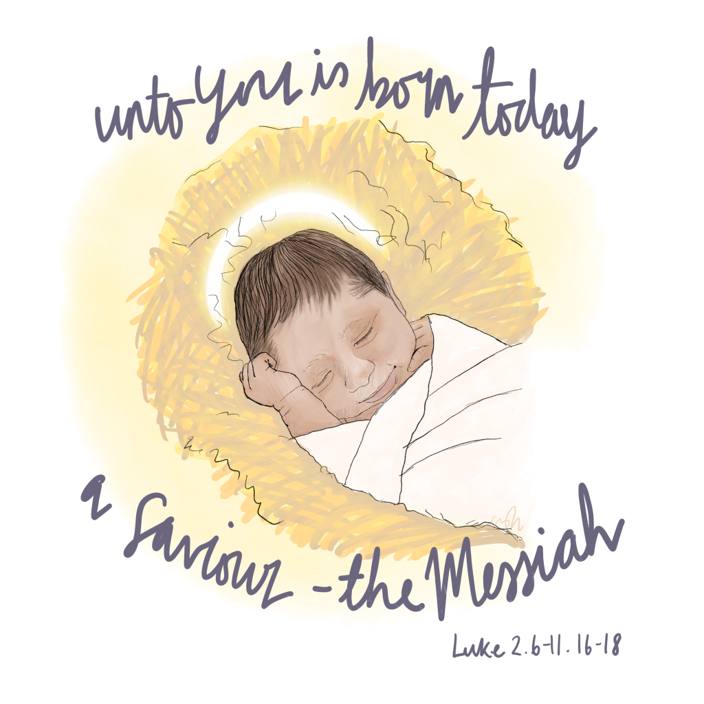 a baby in a manger. text: unto you is born today a saviour - the Messiah. Luke 2.6-11, 16-18