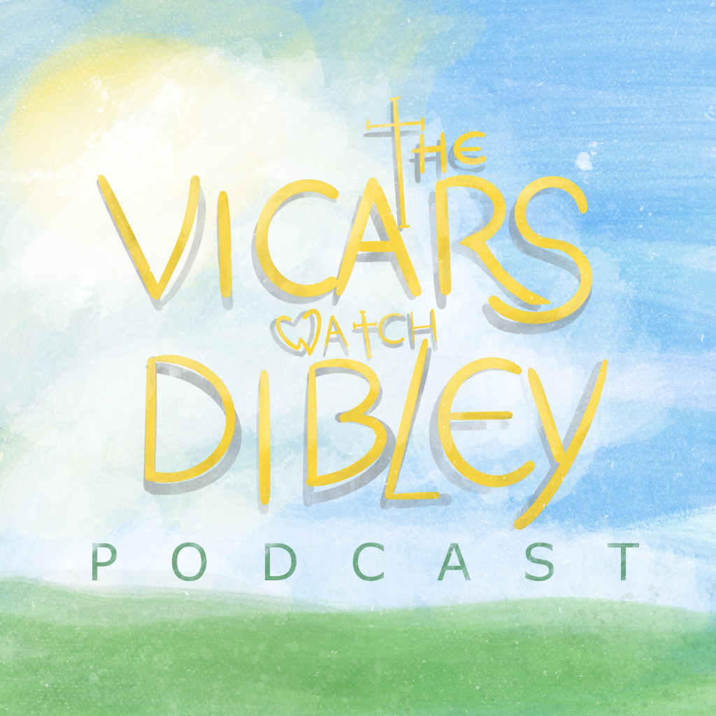 the Vicars Watch Dibley podcast