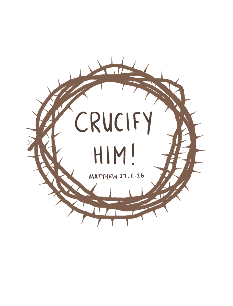 A crown of thorns. Text: Crucify him! (Matthew 27.11-26)